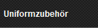 Uniformzubehr