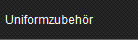 Uniformzubehr